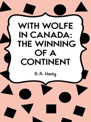 cover image of With Wolfe in Canada: The Winning of a Continent